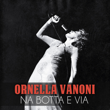 Ornella Vanoni - Na botta e via