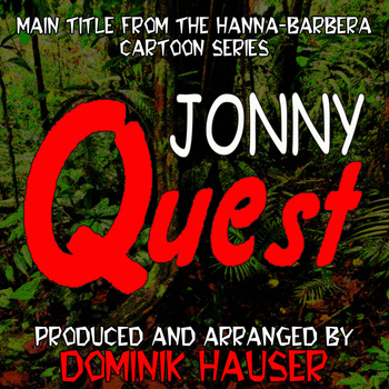 Dominik Hauser - Main Theme (From "Jonny Quest")