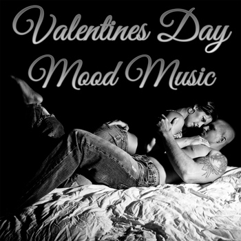 Various Artists - Valentines Day Mood Music: Sexy and Sensual Music for a Romantic Night with Your Lover