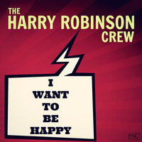 The Harry Robinson Crew - I Want to Be Happy
