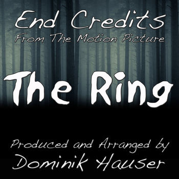 Dominik Hauser - End Credits (From "The Ring")