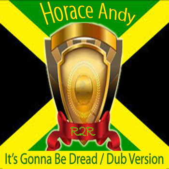 Horace Andy - It's Gonna Be Dread / Dub Version
