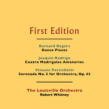 The Louisville Orchestra and Robert Whitney - Bernard Rogers: Dance Scenes - Joaquin Rodrigo: Cuatros Madrigales Amatorios - Vincent Persichetti: Serenade No. 5