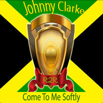 Johnny Clarke - Come to Me Softly