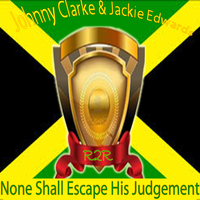 Johnny Clarke - None Shall Escape the Judgement