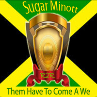Sugar Minott - Them Have to Come a We