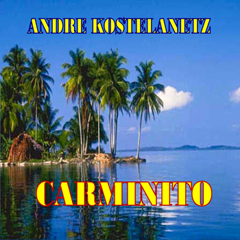 Andre Kostelanetz - Carminito