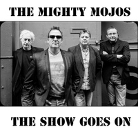 Mighty Mojos - The Show Goes On