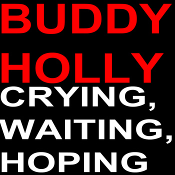 Buddy Holly - Crying, Waiting, Hoping