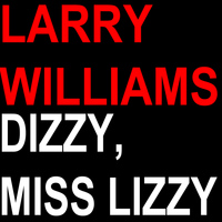 Larry Williams - Dizzy, Miss Lizzy