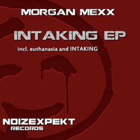 Morgan Mexx - Intaking EP