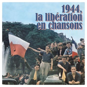 Various Artists - 1944, La libération en chansons