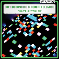 Luca Debonaire & Robert Feelgood - Won't Let You Fall
