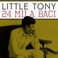 Little Tony - 24 mila baci