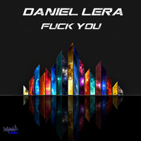 Daniel Lera - Fuck You (Explicit)