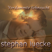 Stephan Luecke - Verdammte Sehnsucht