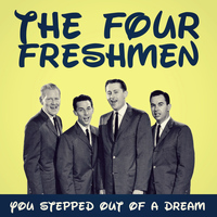The Four Freshmen - You Stepped out of a Dream