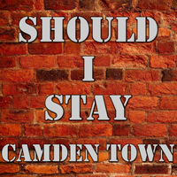 Camden Town - Should I Stay