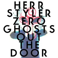 Herr Styler - Zero Ghosts out the Door - Single