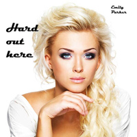 Emily Parker - Hard Out Here