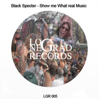 Black Specter - Show Me What Real Music