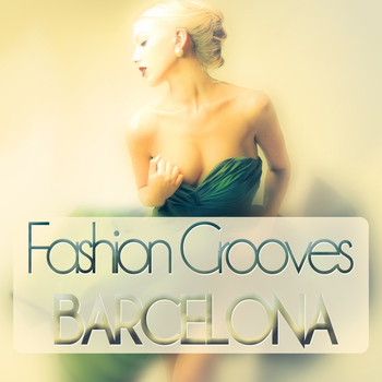 Various Artists - Fashion Grooves Barcelona
