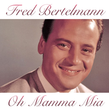 Fred Bertelmann - Oh Mamma Mia