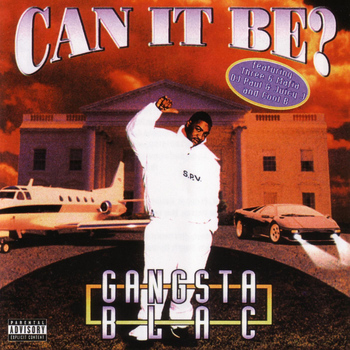 Gangsta Blac - Can It Be (Explicit)