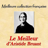 Aristide Bruant - Meilleure collection française : Le meilleur d'Aristide Bruant