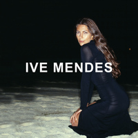 Ive Mendes - Ive Mendes: Deluxe Edition