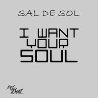 Sal De Sol - I Want Your Soul