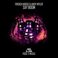 French Kiddiz, Andy Myler - Say Boom
