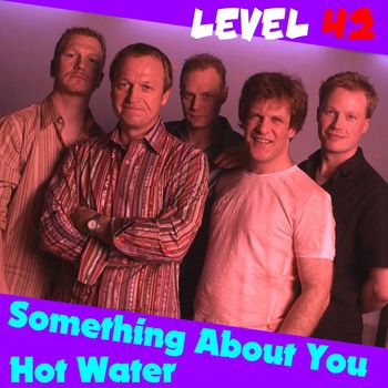 Level 42 - Something About You