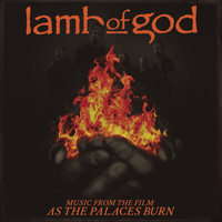Lamb Of God - Music from the film As the Palaces Burn (Explicit)