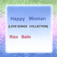 Rizo Balic - Happy Woman (Love Songs Collection)