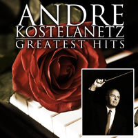 André Kostelanetz - Greatest Hits