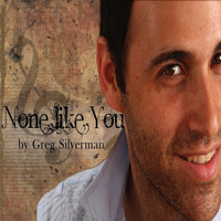 Greg Silverman - None Like You