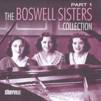Boswell Sisters - The Boswell Sisters Collection Pt. 1