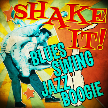 Various Artists - Shake It! Blues Swing Jazz Boogie