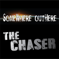 Somewhere Outhere - The Chaser