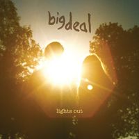 Big Deal - Lights Out (Explicit)