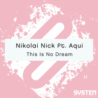 Nikolai Nick feat. Aqui - This Is No Dream (Nikolai Nick feat. Aqui)