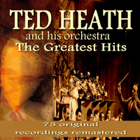 Ted Heath and his Orchestra - The Greatest Hits