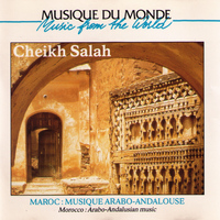 Cheikh Salah - Musique du monde: Maroc, musique arabo-andalouse