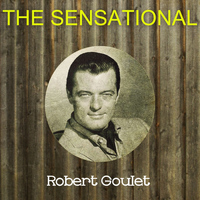 Robert Goulet - The Sensational Robert Goulet