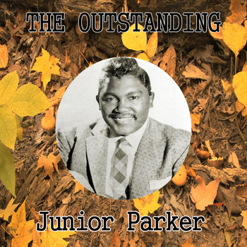 Junior Parker - The Outstanding Junior Parker