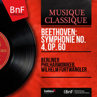 Berliner Philharmoniker, Wilhelm Furtwängler - Beethoven: Symphonie No. 4, Op. 60