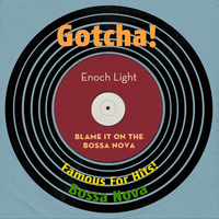 Enoch Light - Blame It On the Bossa Nova (Famous for Hits! Bossa Nova)