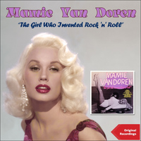 Mamie Van Doren - The Girl Who Invented Rock 'n' Roll (Original Recordings)