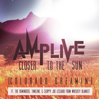 Amp Live - Closer to the Sun (Colorado Dreamin')